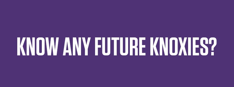 Know Any Future Knoxies?