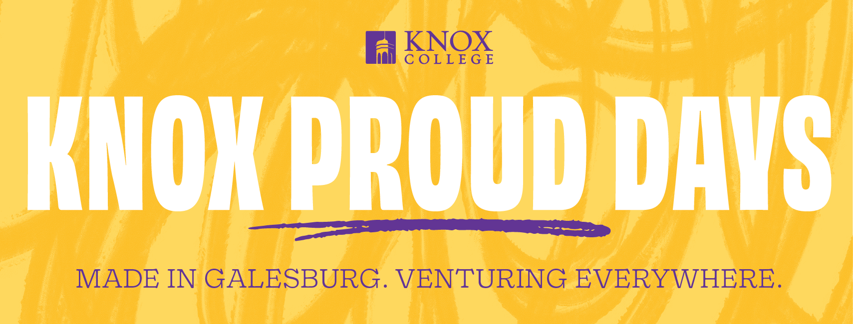Yellow background with white font that reads Knox Proud Days with text underneath that reads Made in Galesburg. Venturing Everywhere.