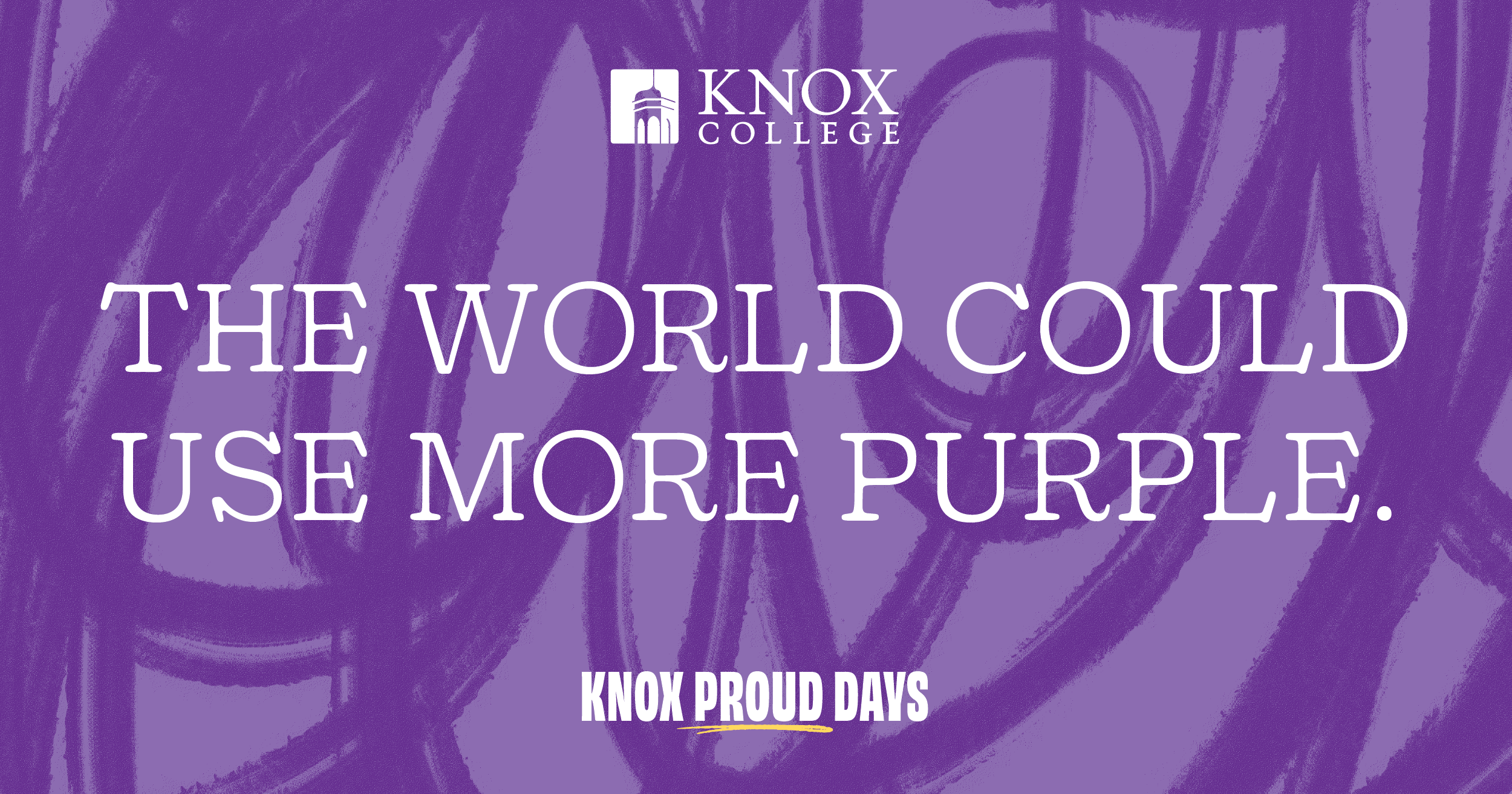 Purple background with text that reads The World Could Use More Purple and Knox Proud Days below that.