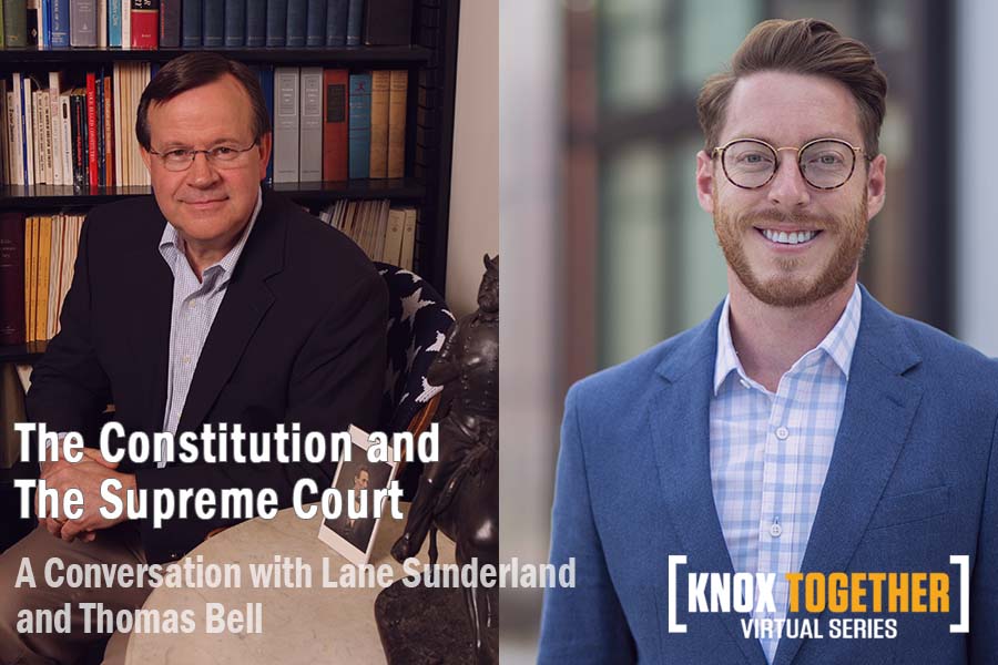 Constitution and the Supreme Court with Lane Sunderland and Thomas Bell. Knox Together Virtual Series