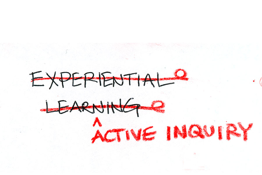 Crossed out: Experiential Learning. Inserted: Active Inquiry.