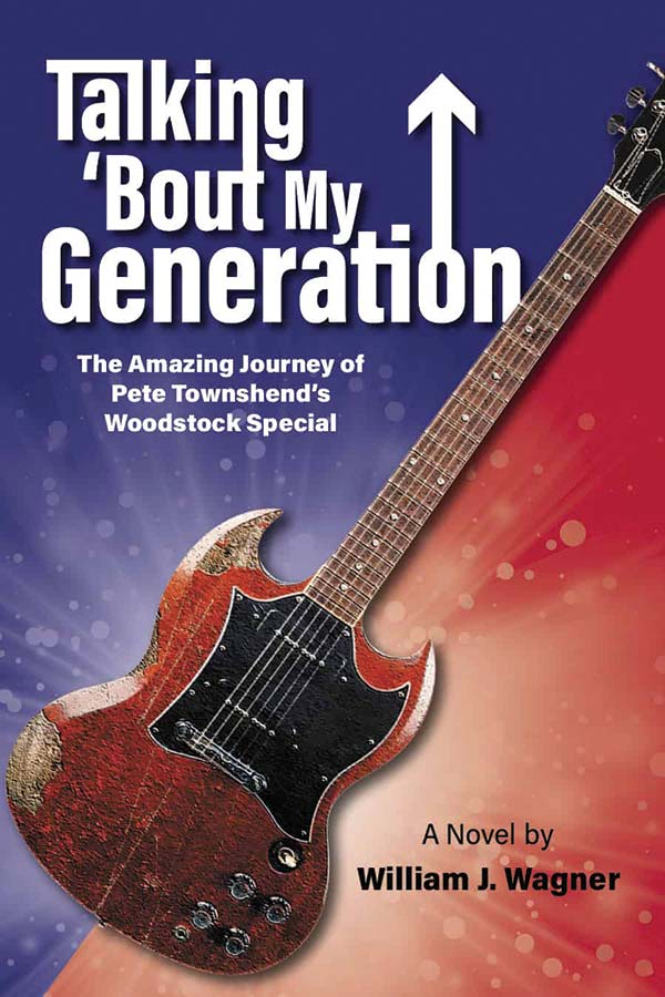 Book Cover - Talking ’Bout My Generation: The Amazing Journey of Pete Townshend's Woodstock Special