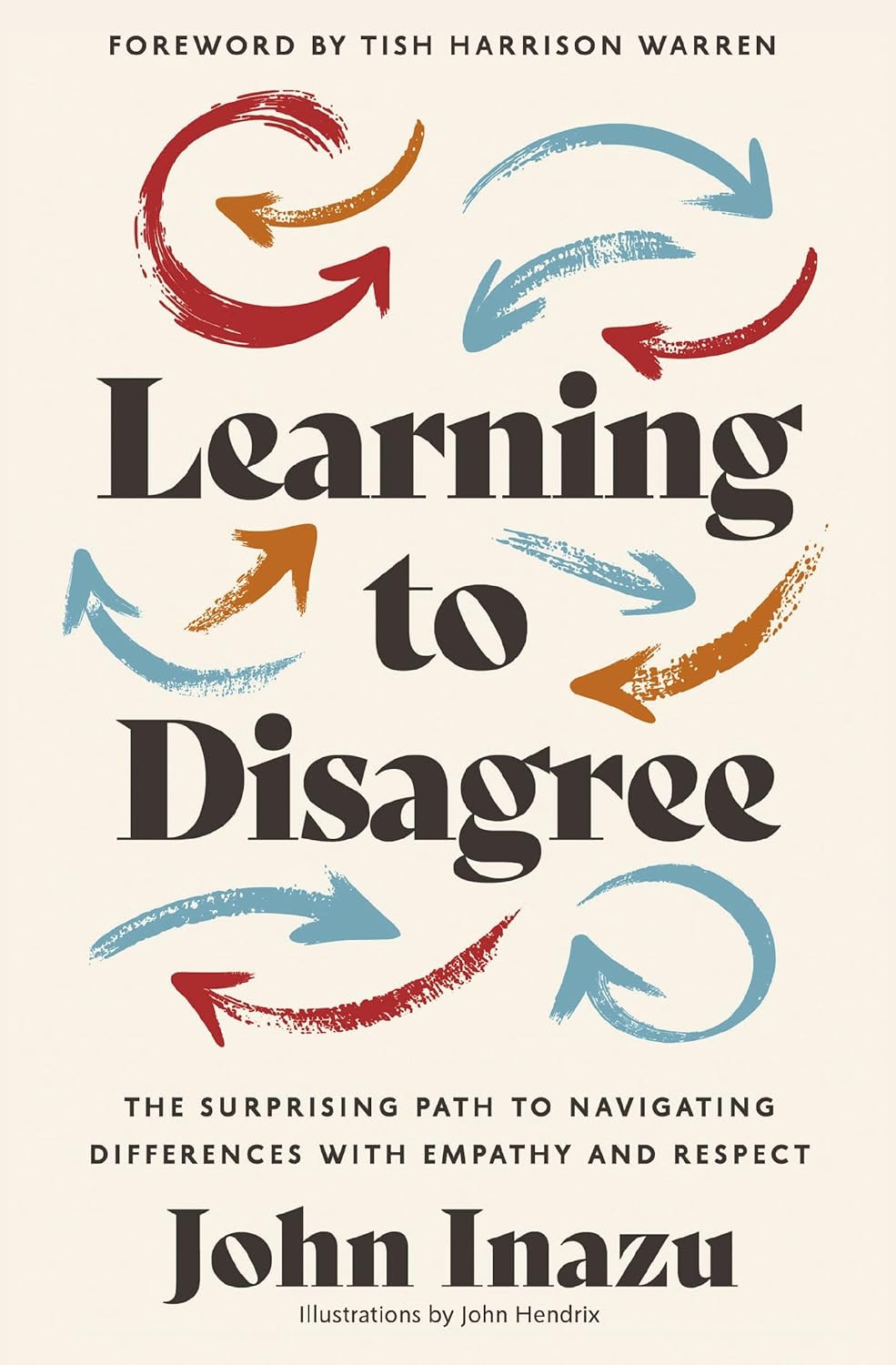 book cover image of book cover: Learning to Disagree: The Surprising Path to Navigating Differences with Empathy and Respect by John Inazu