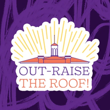 Drawing of the roof of Old Main with sun rays at the top. Underneath, text says Out-Raise the Roof—all this is on a purple scribble background.