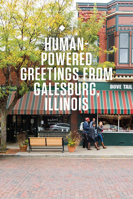Human-Powered Greetings From Galesburg, Illinois