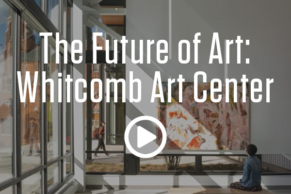 The Future of Art: Whitcomb Art Center